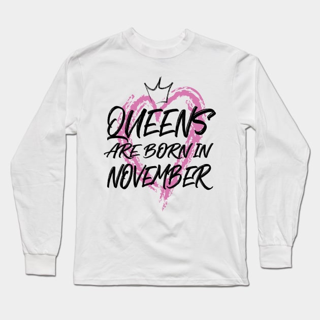 Queens are born in November Long Sleeve T-Shirt by V-shirt